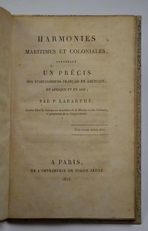 Harmonies maritimes et coloniales contenant un précis des établissemens francais en Amérique, en ...