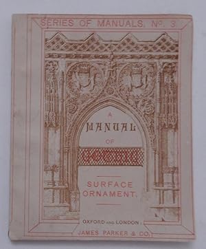 A Manual of Surface Ornament. Forming No. III. of a Series of Manuals of Gothic Ornament