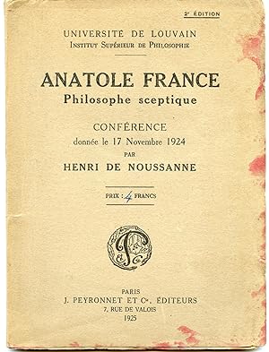 ANATOLE FRANCE PHILOSOPHE SCEPTIQUE . Conférence donnée le 17 novembre 1924 .