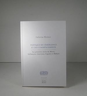 Poétique de l'émergence et des commencements. Les premiers écrits de Miron, Lefrançois, Gauvreau,...