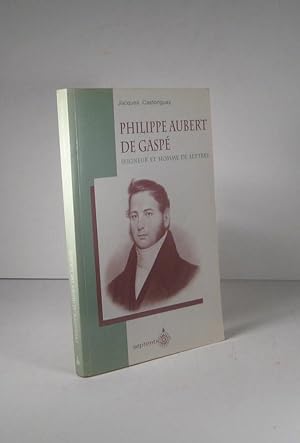 Philippe Aubert de Gaspé. Seigneur et homme de lettres