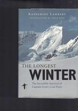 The Longest Winter. The Incredible Survival of Captain Scott's Lost Party