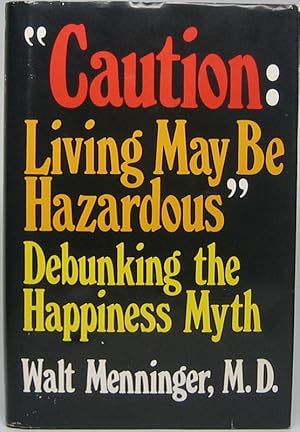 "Caution: Living May Be Hazardous": Debunking the Happiness Myth