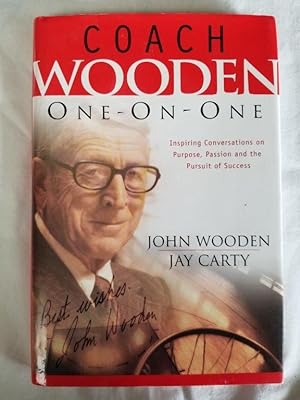 Coach Wooden One-on-One - Inspiring Conversations on Purpose, Passion and the Pursuit of Success