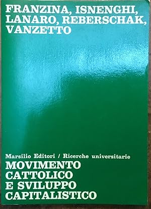 Movimento cattolico e sviluppo capitalistico nel Veneto fra '800 e '900. Atti del Convegno