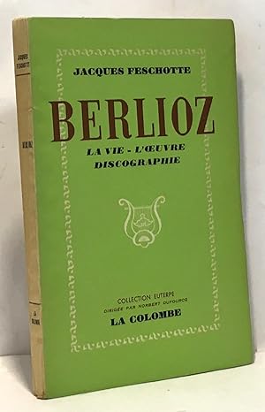 Berlioz - la vie l'oeuvre discographie