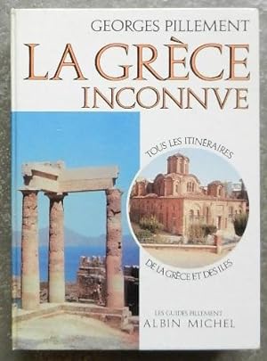 La Grèce inconnue. Itinéraires archéologiques.