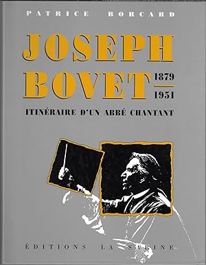 Joseph Bovet, 1879-1951: Itinéraire d'un abbé chantant