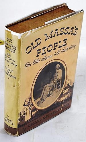 Old Massa's People: The Old Slaves Tell Their Story