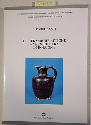 Le ceramiche attiche a vernice nera di Bologna - Collana studi e scavi 10