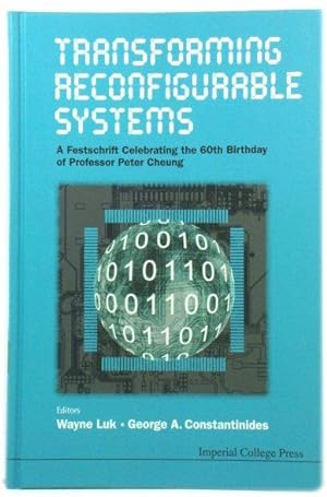 Transforming Reconfigurable Systems: A Festschrift Celebrating The 60th Birthday of Professor Pet...