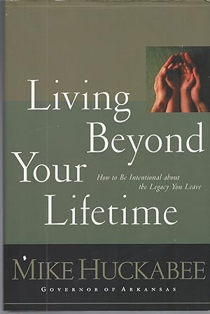 Living Beyond Your Lifetime: How To Be Intentional About The Legacy You Leave