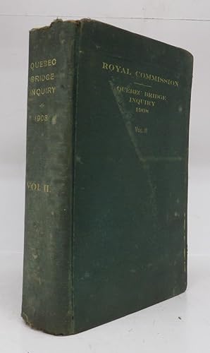 Royal Commission, Quebec Bridge Inquiry 1907. Vol. II. Minutes of Proceedings and Printed Exhibits