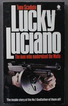 Lucky Luciano. The Man who Modernized the Mafia - inside story of the No.1 Godfather .
