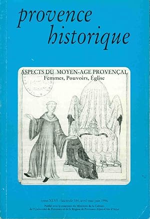 Provence Historique . Tome XLVI Fascicule 184 . Aspects du Moyen-age provençal . Femmes Pouvoirs ...