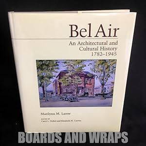 Bel Air An Architectural and Cultural History, 1782-1945