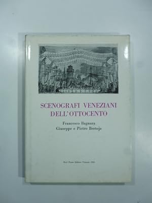 Scenografi veneziani dell'ottocento Francesco Bagnara, Giuseppe e Pietro Bertoja. Catalogo della ...