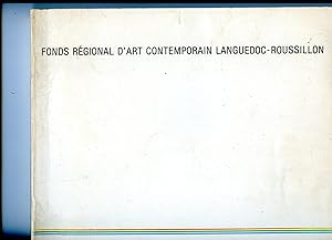 FONDS RÉGIONAL D'ART CONTEMPORAIN LANGUEDOC - ROUSSILLON .1982 - 1985 / UNE COLLECTION