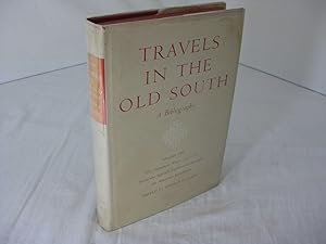 TRAVELS IN THE OLD SOUTH: A BIBLIOGRAPHY, Volume One; The Formative Years, 1527-1783.