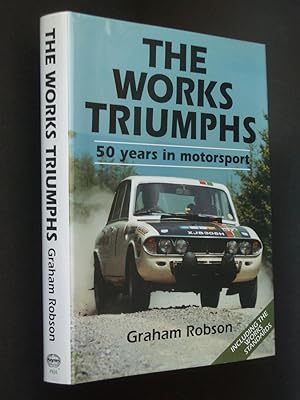 The Works Triumphs: 50 Years in Motorsport