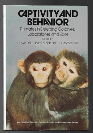 Captivity and Behavior: Primates in Breeding Colonies, Laboratories, and Zoos (Van Nostrand Reinh...
