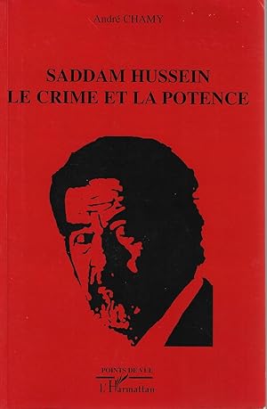Saddam Hussein le crime et la potence (French Edition)