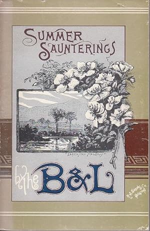 Summer Saunterings by the B. and L. A Guide to Pleasant Places Among the Mountains, Lakes and Val...
