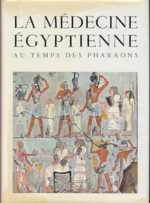 La Medecine Egyptienne Au Temps Des Pharaons [Egyptian Medicine in the Time of the Pharaohs]