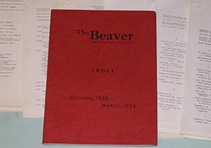 The Beaver Magazine of the North: Index Oct 1920 - Mar 1954 ; + Index for each year after to 1982