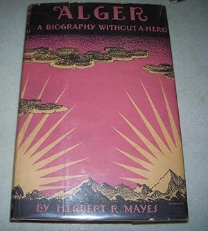 Alger: A Biography Without a Hero