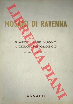 Mosaici di Ravenna. S. Apollinare Nuovo. Il ciclo cristologico.