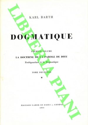 Dogmatique. Premier volume. La doctrine de la parole de Dieu. Prolegomenes à la dogmatique. Tome ...
