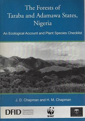 The Forests of Taraba and Adamawa States, Nigeria - an ecological account and plant species check...