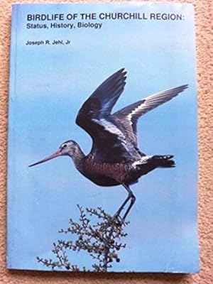 Birdlife of the Churchill Region: Status, History, Biology