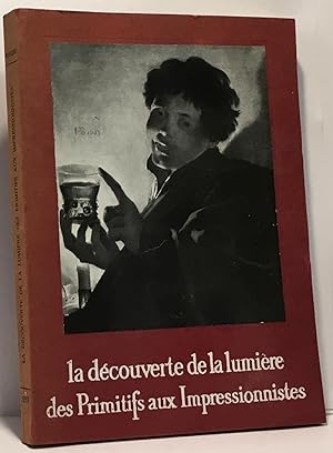 La découverte de la lumière des primitifs aux impressionnistes - catalogue par Gilberte Martin-Mé...