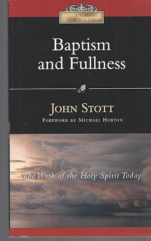 Baptism And Fullness: The Work Of The Holy Spirit Today ( I V P Classics )