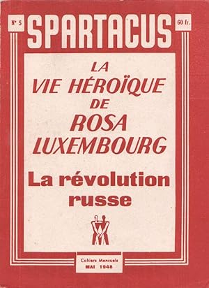 La Révolution Russe. La Vie Héroïque de Rosa Luxembourg