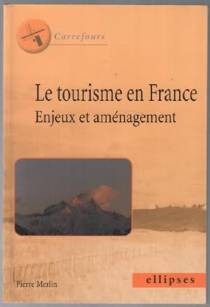 Le tourisme en France : enjeux et aménagement