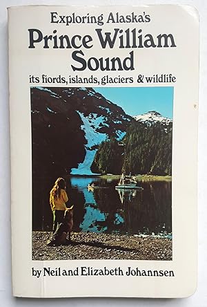 Exploring Alaska's Prince William Sound: Its Fiords, Islands, Glaciers, and Wildlife