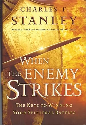 When the Enemy Strikes The Keys to Winning Your Spiritual Battles