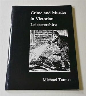 Crime and Murder in Victorian Leicestershire