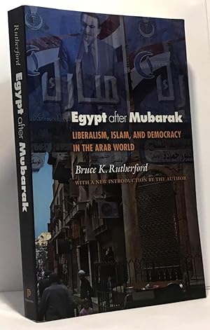 Egypt after Mubarak ? Liberalism Islam and Democracy in the Arab World