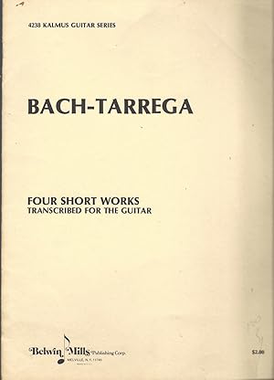 Four Short Works Transcribed for the Guitar (Kalmus 4238).