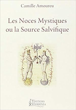Les Noces Mystiques ou la Source Salvifique - Mémoires d'une Samaritaine en vers et en prose