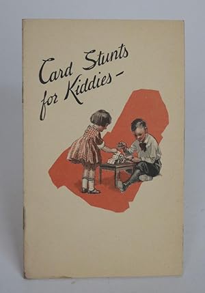 Card Stunts for Kiddies: Amusing and Instructive Things for the Children to Do with Old Decks of ...