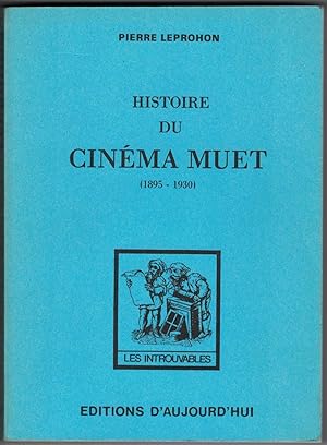 Histoire du cinéma muet. Vie et mort du cinématographe (1895-1930).