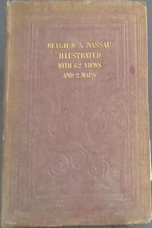 Belgium and Nassau; or, The Continental Tourist - commencing at Antwerp, and proceeding through B...