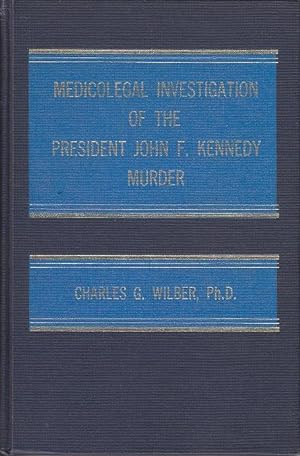 Medicolegal Investigation of the President John F. Kennedy Murder [INSCRIBED & SIGNED BY THE AUTHOR]