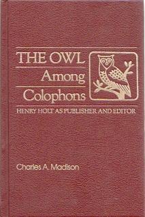 The Owl among Colophons: Henry Holt as Publisher and Editor