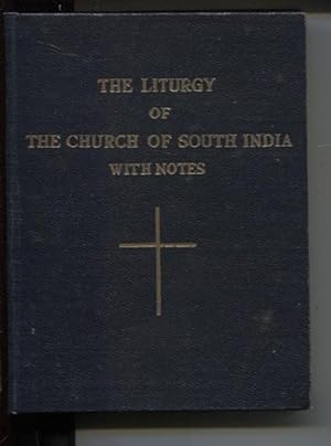 THE LITURGY OF THE CHURCH OF SOUTH INDIA WITH NOTES